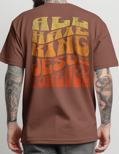 All hail King Jesus forever, T-shirt