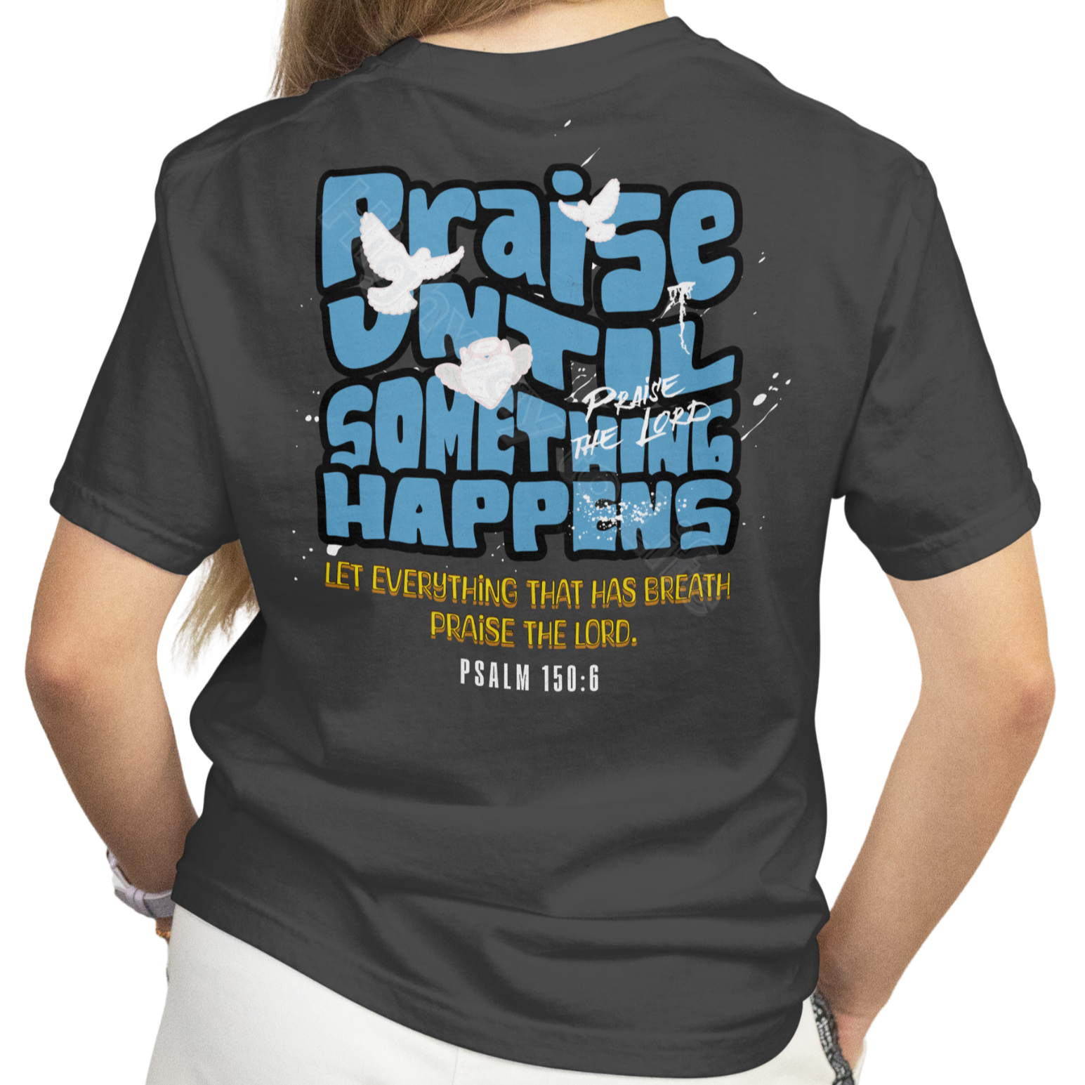 Praise until something happens (blue letters), T-shirt