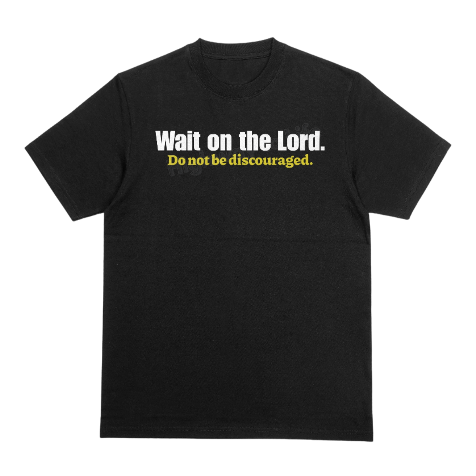 Wait on the Lord (do not be discouraged), T-shirt (yellow letters)