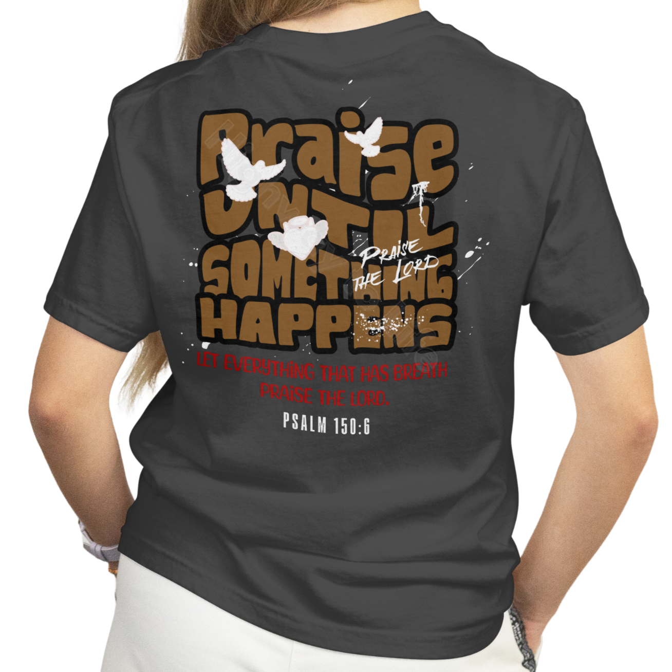 Praise until something happens (brown letters), T-shirt