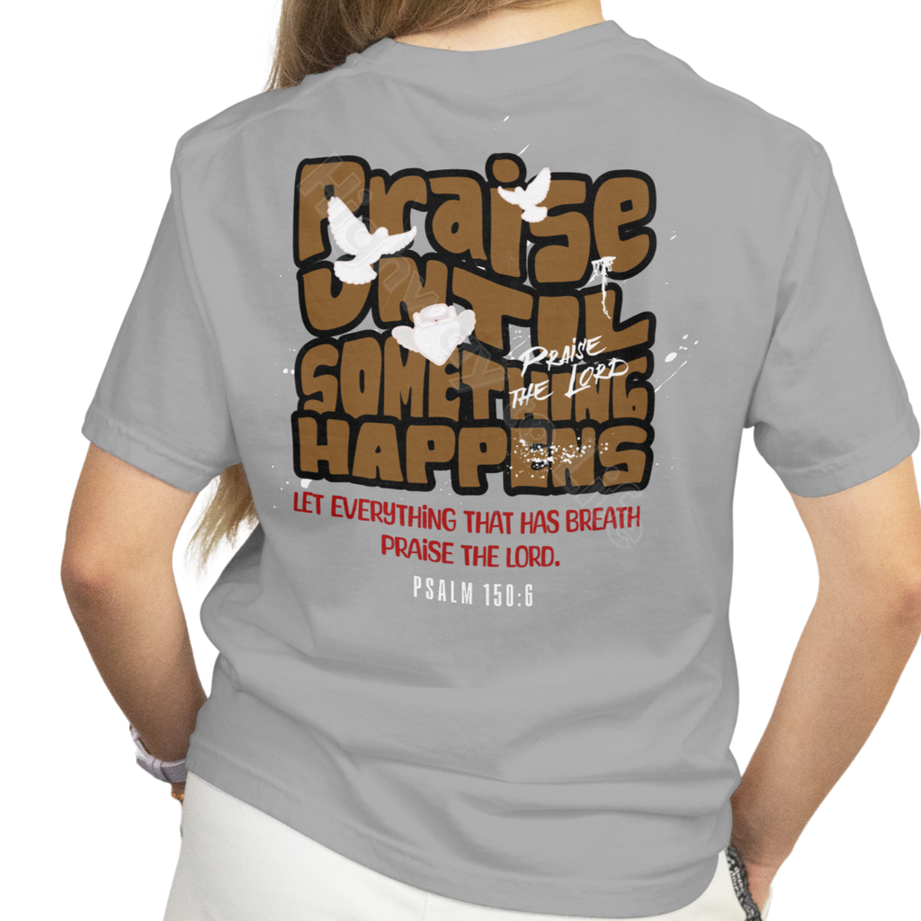Praise until something happens (brown letters), T-shirt