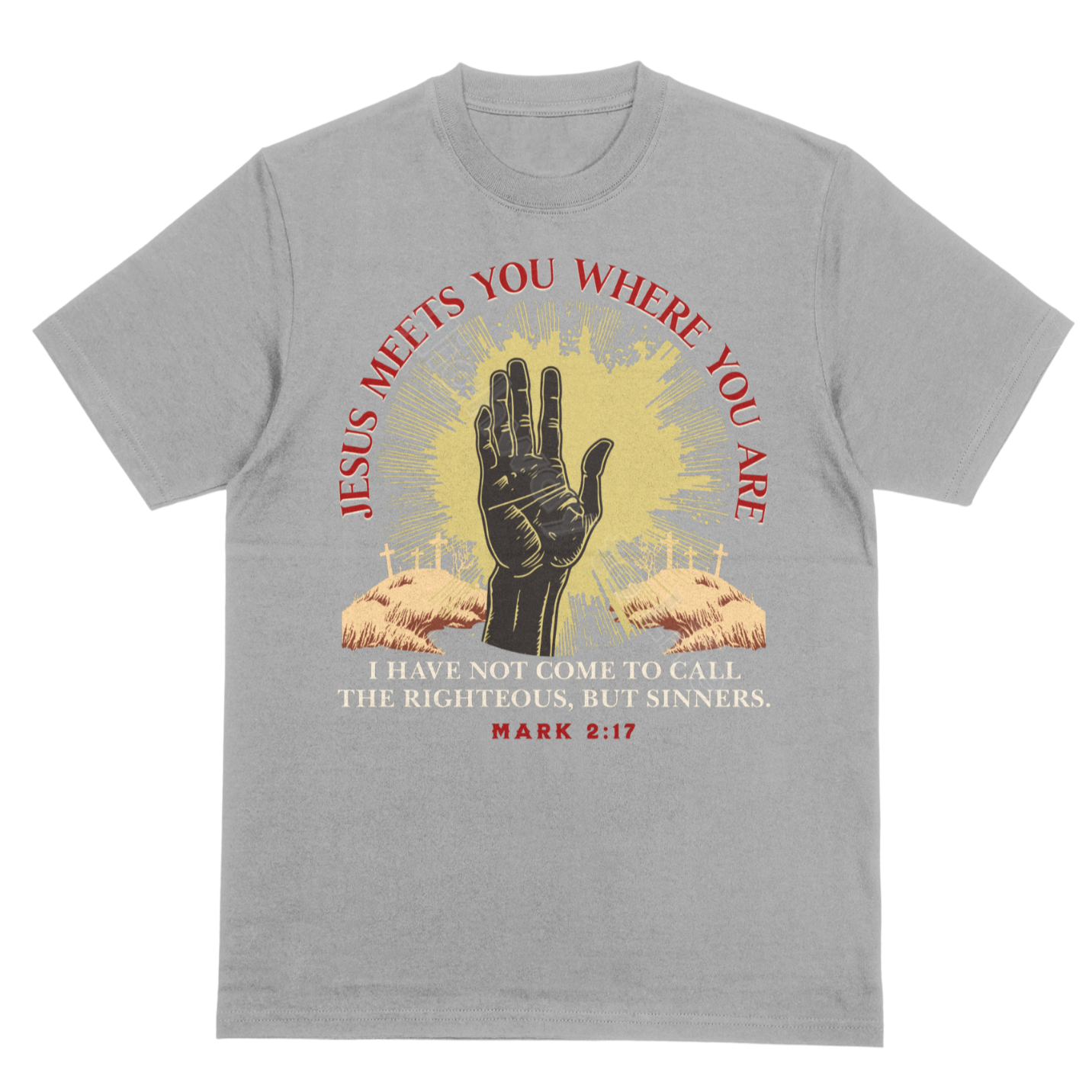 Jesus meets you where you are, T-shirt (revised)