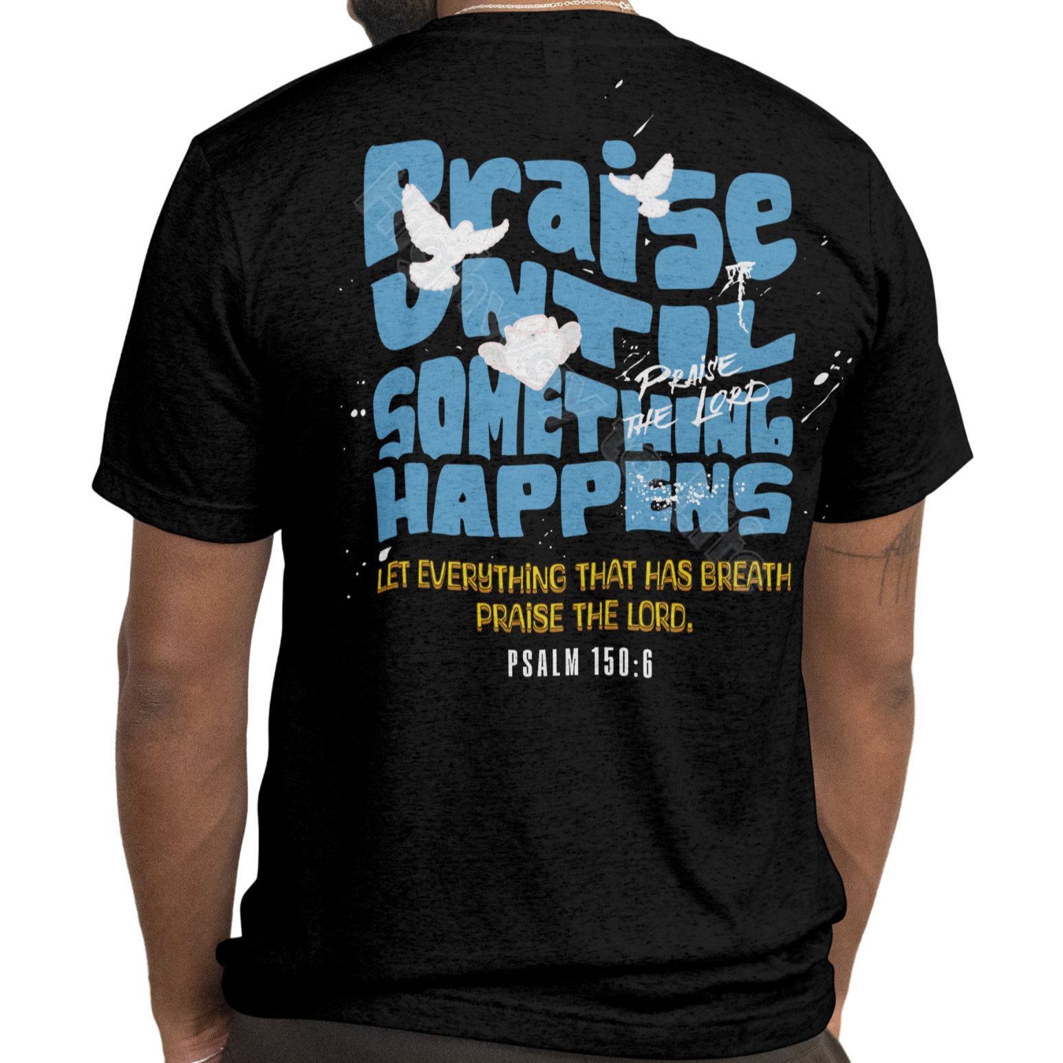 Praise until something happens (blue letters), T-shirt