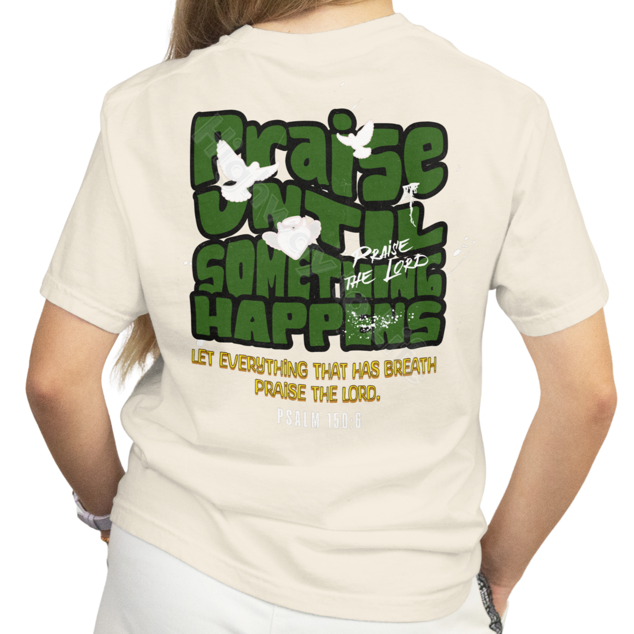 Praise until something happens (green letters), T-shirt