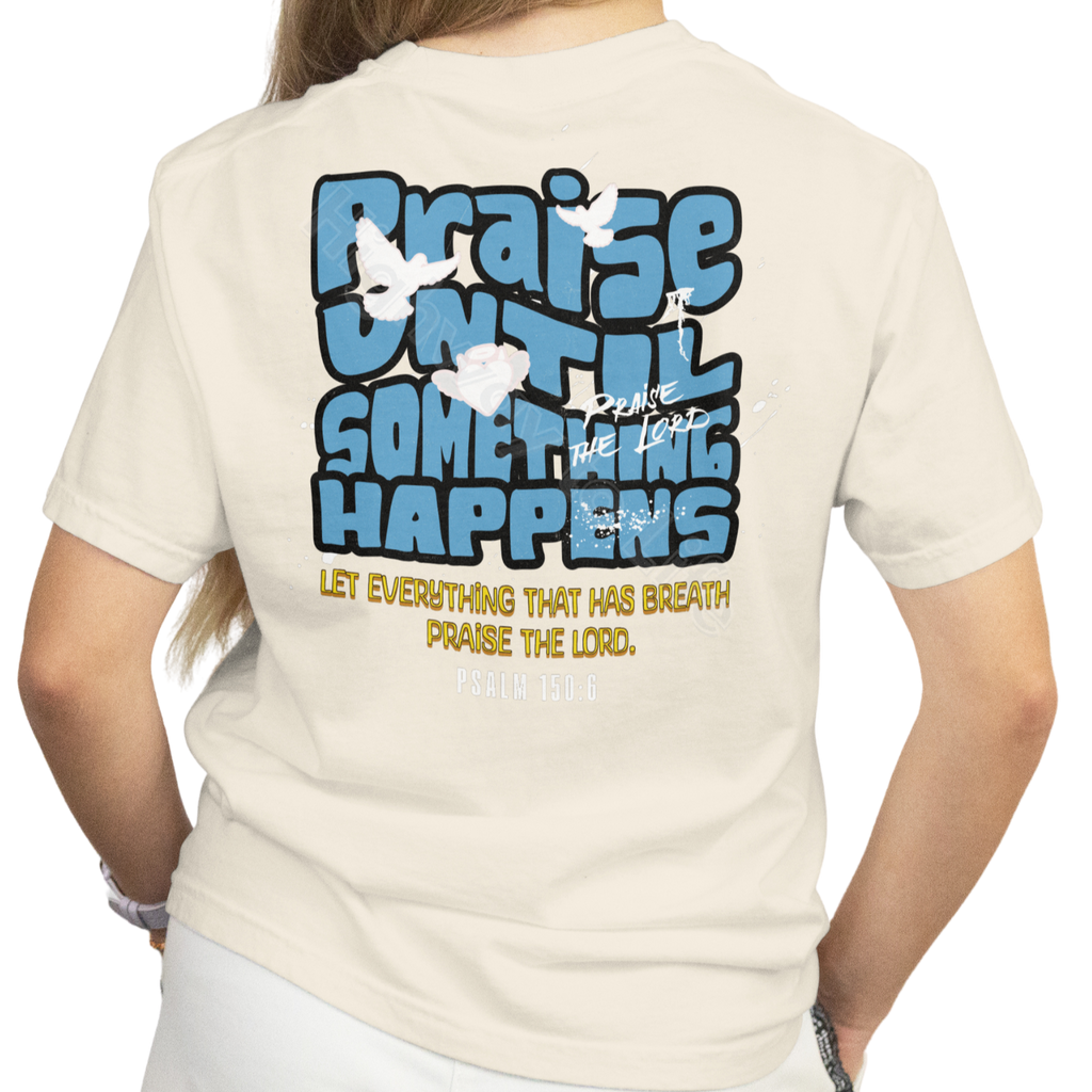 Praise until something happens (blue letters), T-shirt