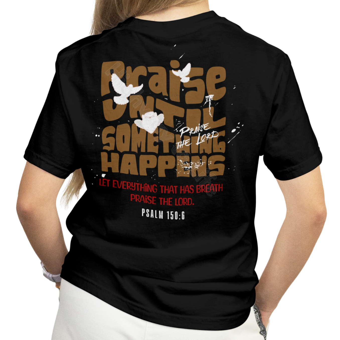 Praise until something happens (brown letters), T-shirt