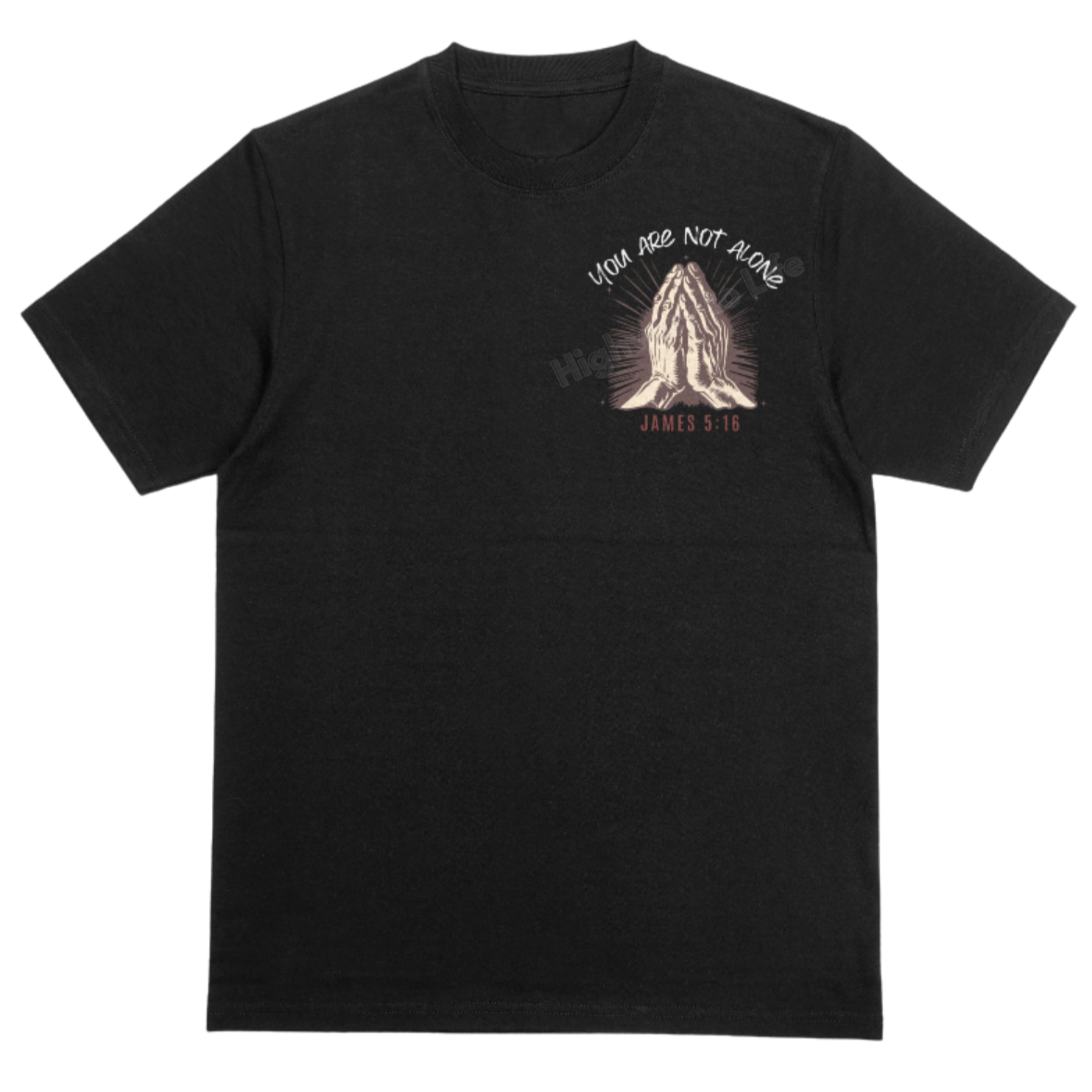 You are not alone (need prayer), T-shirt