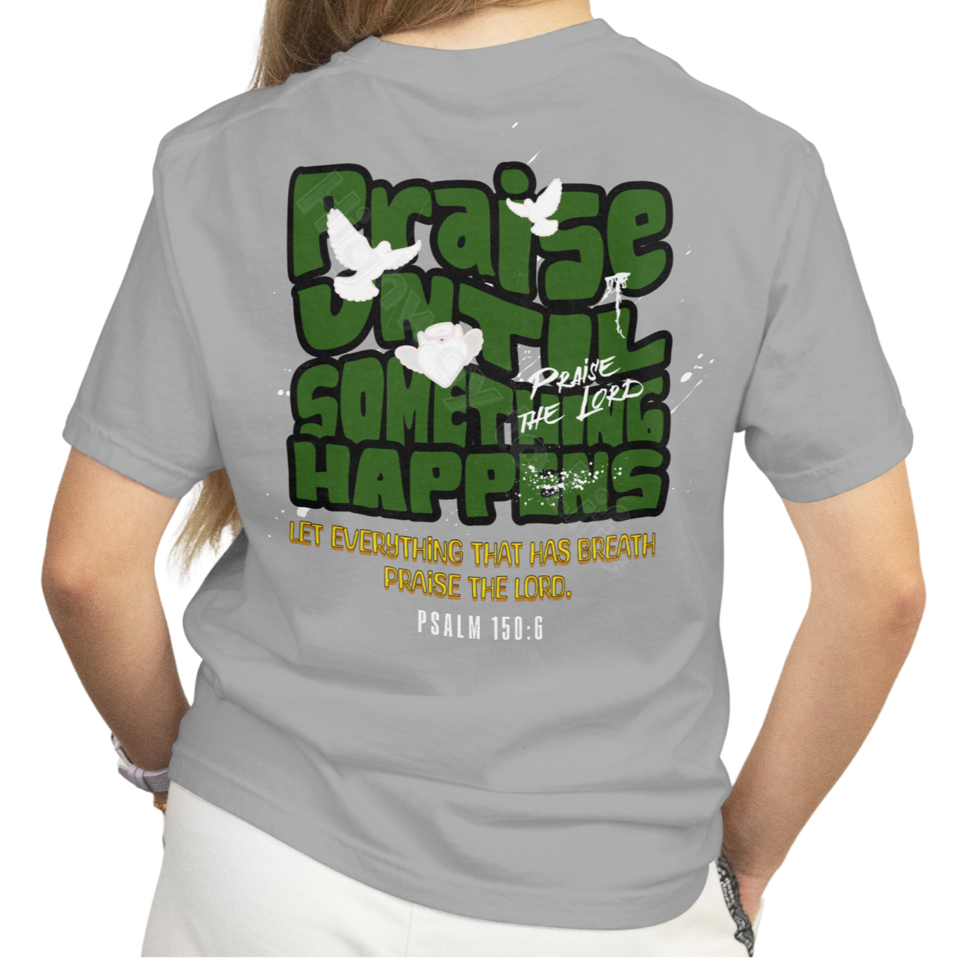 Praise until something happens (green letters), T-shirt