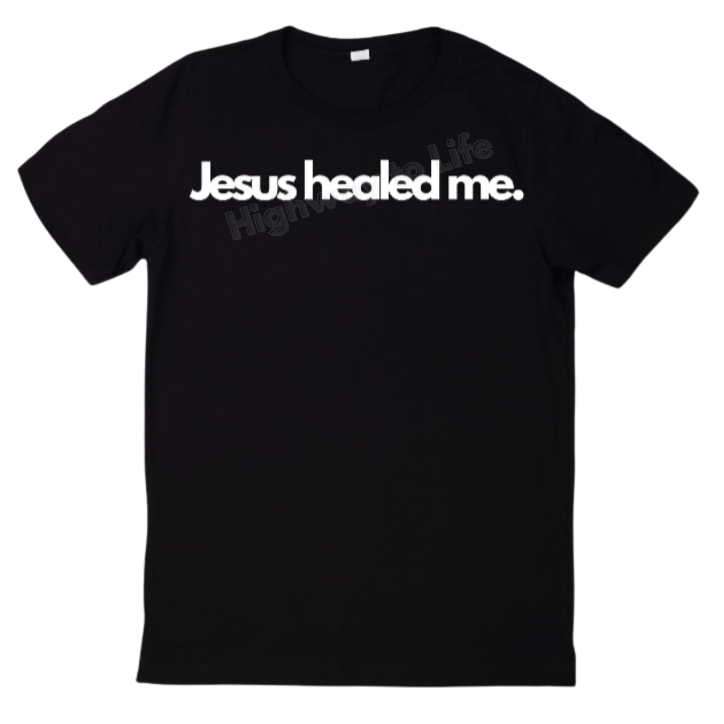Jesus healed me. T-shirt