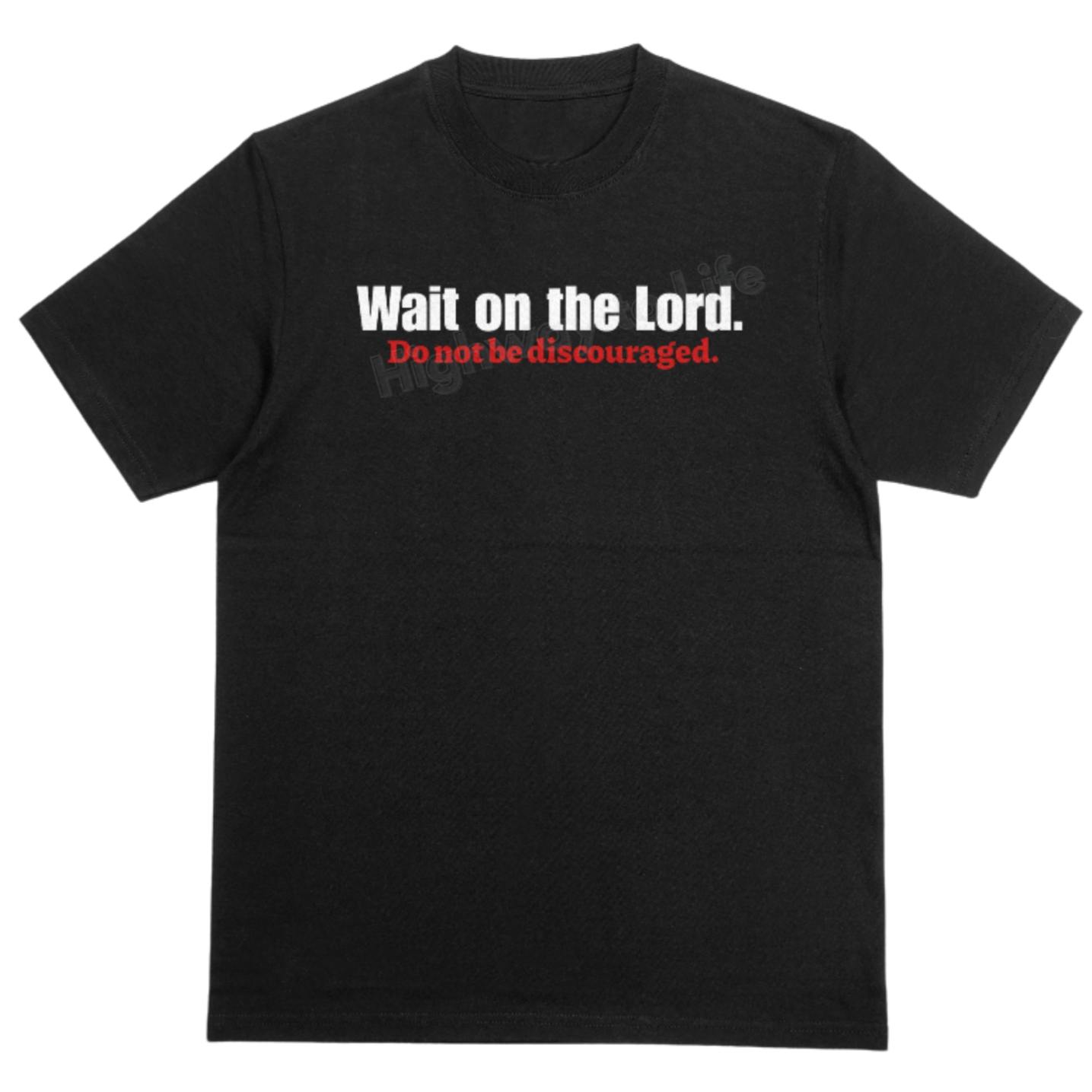 Wait on the Lord, do not be discouraged, T-shirt (red letters)