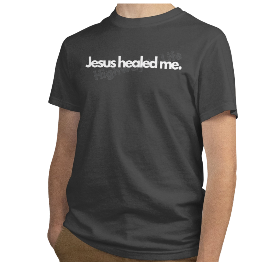 Jesus healed me. T-shirt