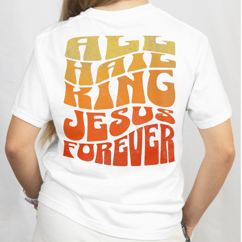 All hail King Jesus forever, T-shirt