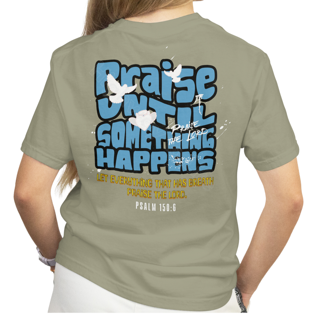 Praise until something happens (blue letters), T-shirt